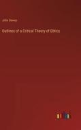 Outlines of a Critical Theory of Ethics di John Dewey edito da Outlook Verlag