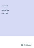 Agnes Grey di Anne Brontë edito da Megali Verlag