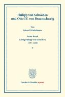 Philipp von Schwaben und Otto IV. von Braunschweig. di Eduard Winkelmann edito da Duncker & Humblot