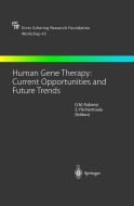 Human Gene Therapy: Current Opportunities and Future Trends di G. M. Rubanyi, S. Yla-Herttuala edito da Springer Berlin Heidelberg