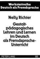 Gestaltpädagogisches Lehren und Lernen im Deutsch als Fremdsprache-Unterricht di Nelly Richter edito da Lang, Peter GmbH
