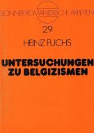 Untersuchungen zu Belgizismen di Heinz Fuchs edito da Lang, Peter GmbH