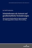 SCHULREFORMEN ALS ANTWORT AUF GESELLSCH di Jan Friederichs edito da PETER LANG AG