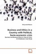 Business and Ethics in a Country with Political, Socio-economic crisis di Munyaradzi Mawere edito da VDM Verlag