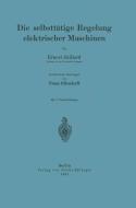 Die selbsttätige Regelung elektrischer Maschinen di Ernest Juillard, Franz Ollendorff edito da Springer Berlin Heidelberg