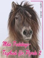 Mein Trainings-Tagebuch für Pferde 2 di Carolin Caprano edito da Books on Demand