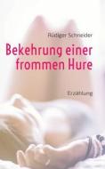 Bekehrung einer frommen Hure di Rüdiger Schneider edito da Books on Demand