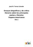 Ensayos biográficos y de crítica literaria sobre los principales poetas y literatos hispano-americanos di José M. Torres Caicedo edito da Outlook Verlag