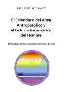 El Calendario del Alma Antroposófico y el Ciclo de Encarnación del Hombre di Roland Schrapp edito da Books on Demand
