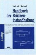 Handbuch der Brückeninstandhaltung di Fritz Vollrath, Heinz Tathoff, Manfred Grassi edito da Verlag Bau+Technik