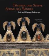 Töchter der Steppe, Söhne des Windes di Jürgen Wasim Frembgen edito da Hirmer Verlag GmbH