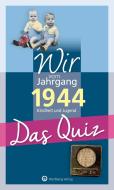 Wir vom Jahrgang 1944 - Das Quiz di Helmut Blecher edito da Wartberg Verlag