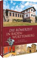 Die Römerzeit in Baden-Württemberg di Ulrich Maier edito da Silberburg Verlag
