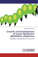 Growth and Development of Lesser Mealworm Alphitobius diaperinus di Md. Mosharrof Hossain edito da LAP Lambert Academic Publishing