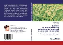 Dizajn hudozhestwennyh kamnelityh izdelij na osnowe siminalow di A. M. Ignatowa, M. N. Ignatow edito da LAP LAMBERT Academic Publishing