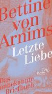 Letzte Liebe di Bettine von Arnim edito da AB Die Andere Bibliothek