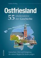 Ostfriesland. 55 Meilensteine der Geschichte di Matthias Rickling edito da Sutton Verlag GmbH