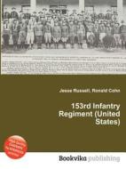 153rd Infantry Regiment (united States) edito da Book On Demand Ltd.