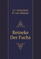 Reineke Der Fuchs di J C Gottsched, H Van Alkmaar edito da Book On Demand Ltd.