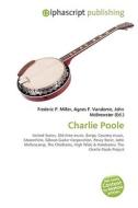 Charlie Poole di Frederic P Miller, Agnes F Vandome, John McBrewster edito da Alphascript Publishing