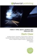 Dark Claw di #Miller,  Frederic P. Vandome,  Agnes F. Mcbrewster,  John edito da Vdm Publishing House
