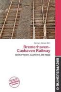Bremerhaven-cuxhaven Railway edito da Brev Publishing