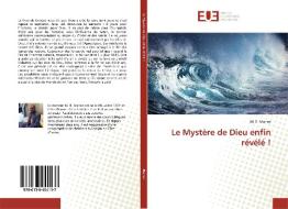 Le Mystère de Dieu enfin révélé ! di M. B. Mahan edito da Editions universitaires europeennes EUE