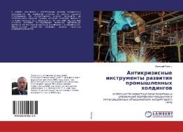 Antikrizisnye instrumenty razwitiq promyshlennyh holdingow di Dmitrij Ragel' edito da LAP Lambert Academic Publishing