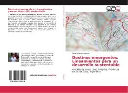 Destinos emergentes: Lineamientos para un desarrollo sustentable di Viviana Mariel Navarro edito da Editorial Académica Española