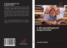 C dla poczatkujacych programistów di Leonard Mselle edito da Wydawnictwo Nasza Wiedza