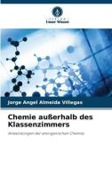 Chemie außerhalb des Klassenzimmers di Jorge Angel Almeida Villegas edito da Verlag Unser Wissen