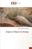 Origine et M¿urs du Mulega di Damien Bungulu Masudi edito da Éditions universitaires européennes