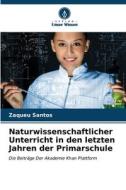 Naturwissenschaftlicher Unterricht in den letzten Jahren der Primarschule di Zaqueu Santos edito da Verlag Unser Wissen