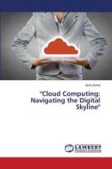 "Cloud Computing: Navigating the Digital Skyline" di Asha Sohal edito da LAP LAMBERT Academic Publishing