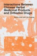Interactions Between Chinese Herbal Medicinal Products and Orthodox Drugs di Kelvin Chan edito da Routledge