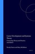 Career Development and Systems Theory: Connecting Theory and Practice. 2nd Edition di Wendy Patton, Mary Mcmahon edito da SENSE PUBL