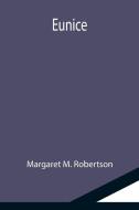 Eunice di Margaret M. Robertson edito da Alpha Editions