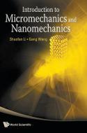 INTRODUCTION TO MICROMECHANICS AND NANOMECHANICS di Shaofan Li, Gang Wang edito da World Scientific Publishing Company