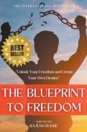 The Blueprint to Freedom di Rajesh Budhe edito da RAJESH BUDHE