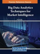 Big Data Analytics Techniques For Market Intelligence edito da IGI Global