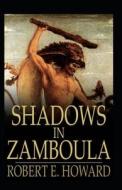 Shadows In Zamboula Annotated di Ervin Howard Robert Ervin Howard edito da Independently Published