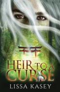 Heir To A Curse di Kasey Lissa Kasey edito da Independently Published