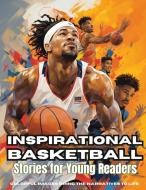 Inspirational Basketball Stories for Young Readers di Emma Dreamweaver edito da Minds Eye Publications