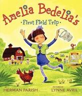 Amelia Bedelia's First Field Trip di Herman Parish edito da Greenwillow Books