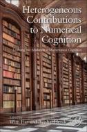 Heterogeneous Contributions to Numerical Cognition: Learning and Education in Mathematical Cognition edito da ACADEMIC PR INC