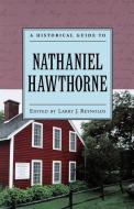 A Historical Guide to Nathaniel Hawthorne edito da Oxford University Press Inc