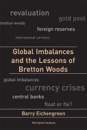 Global Imbalances and the Lessons of Bretton Woods di Barry Eichengreen edito da MIT Press