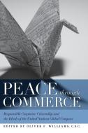 Peace Through Commerce di Oliver F. Williams edito da University of Notre Dame Press
