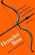 Heracles' Bow di James Boyd White edito da The University of Wisconsin Press