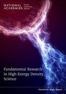 Fundamental Research in High Energy Density Science di National Academies Of Sciences Engineeri, Division On Engineering And Physical Sci, Board On Physics And Astronomy edito da NATL ACADEMY PR